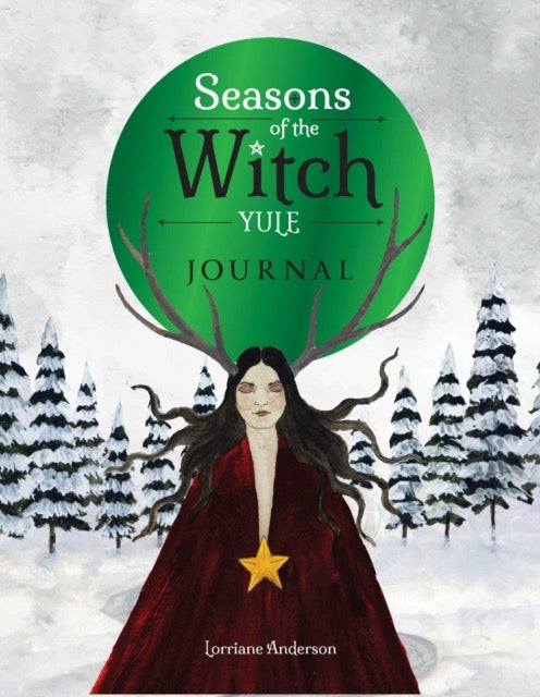 Seasons of the Witch: Yule Journal by Lorriane Anderson