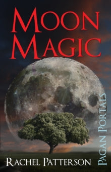 Pagan Portals – Moon Magic by Rachel Patterson