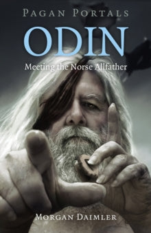 Pagan Portals - Odin : Meeting the Norse Allfather by Morgan Daimler