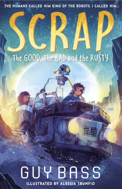 SCRAP: The Good, the Bad and the Rusty by Guy Bass