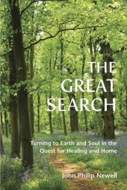 The Great Search : Turning to Earth and Soul in the Quest for Healing and Home by John Philip Newell