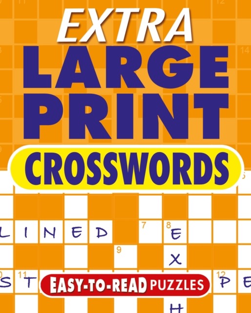 Extra Large Print Crosswords : Easy to Read Puzzles by Eric Saunders