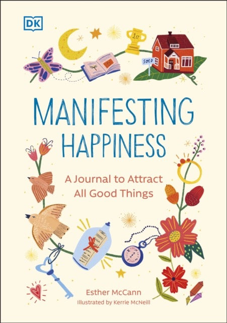 Manifesting Happiness : How to Attract All Good Things by Esther McCann