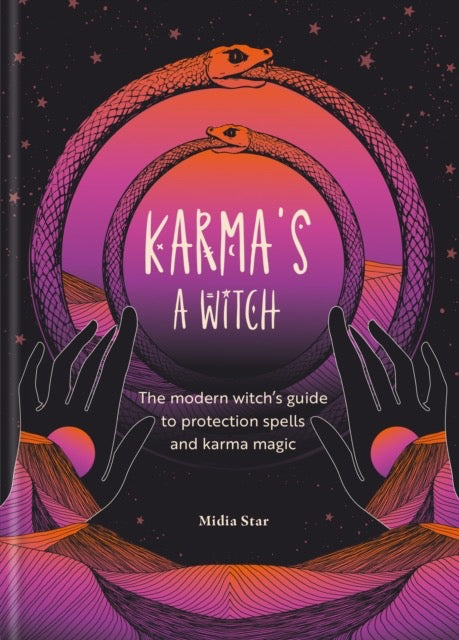 Karma's a Witch : The modern witch’s guide to protection spells and karma magic by Midia Star