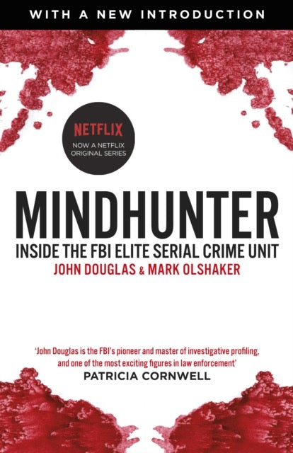Mindhunter : Inside the FBI Elite Serial Crime Unit (Now A Netflix Series) by John Douglas (Author) , Mark Olshaker