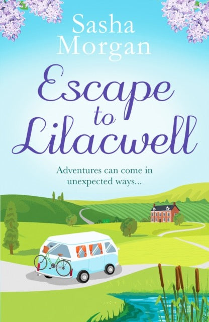 Escape to Lilacwell : A gorgeously summery, feel-good romance by Sasha Morgan