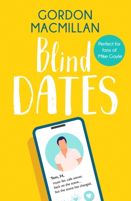 Blind Dates : An uplifting read that will warm your heart by Gordon Macmillan