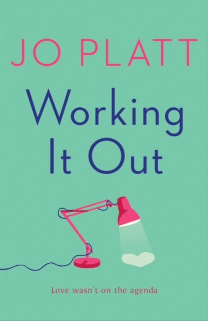 Working It Out : The most unforgettable and funny romance of the year by Jo Platt