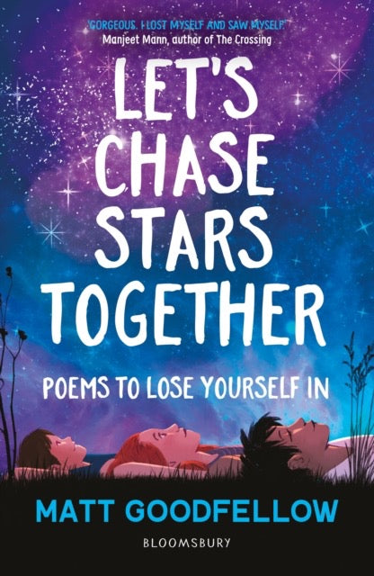Let's Chase Stars Together : Poems to lose yourself in, perfect for 10+ by Matt Goodfellow