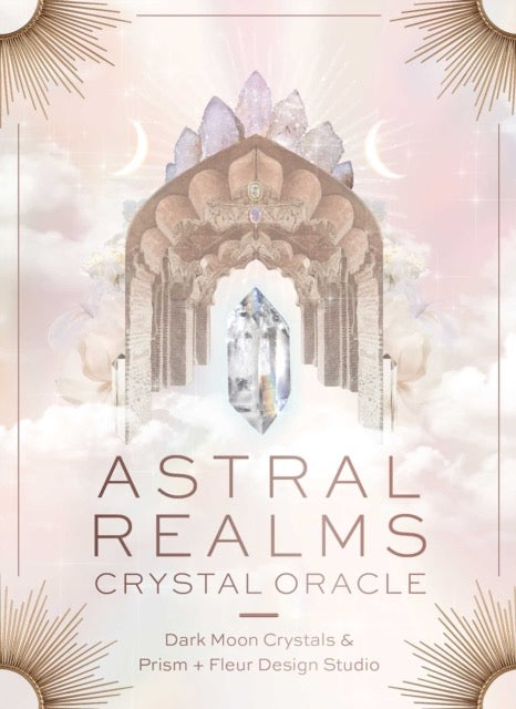 Astral Realms Crystal Oracle by Leah Shoman, Dark Moon Crystals, Prism + Fleur Design Studio