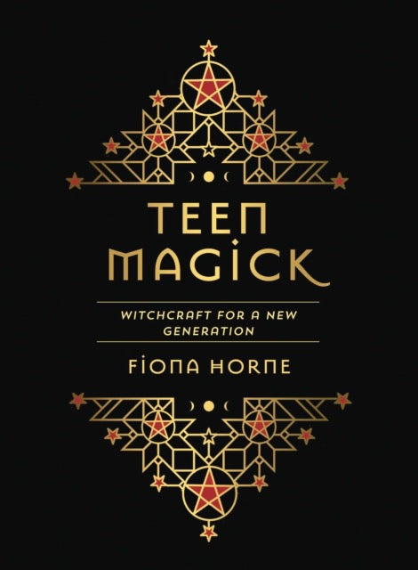 Teen Magick : Witchcraft for a new generation by Fiona Horne