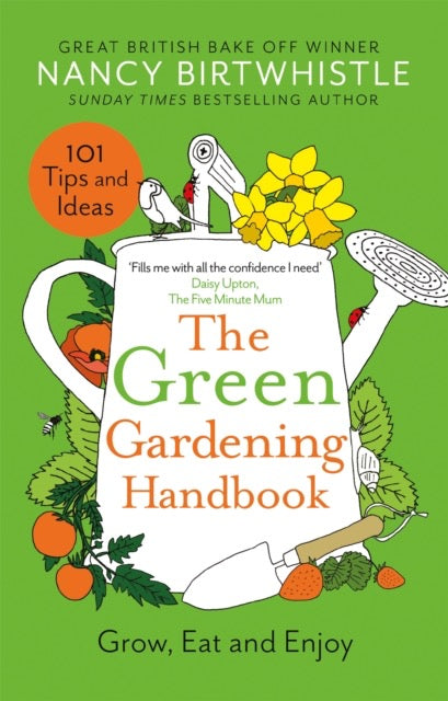 The Green Gardening Handbook : Grow, Eat and Enjoy by Nancy Birtwhistle (hardback)