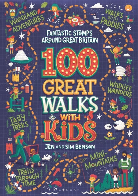 100 Great Walks with Kids : Fantastic stomps around Great Britain by Jen Benson