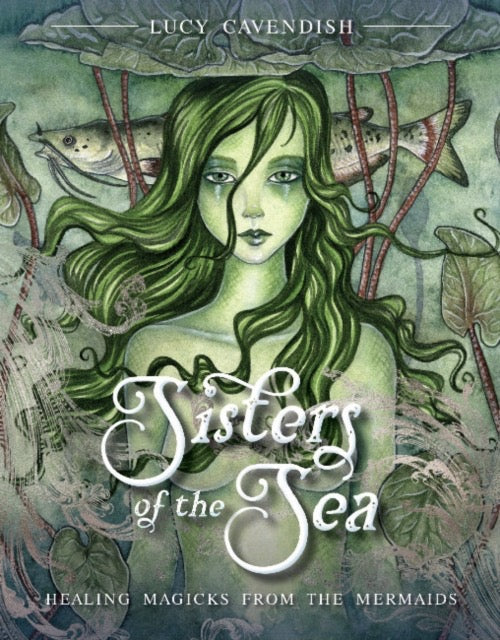 Sisters of the Sea : Healing Magicks from the Mermaids by Lucy Cavendish