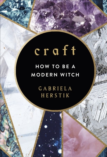 Craft : How to Be a Modern Witch by Gabriela Herstik