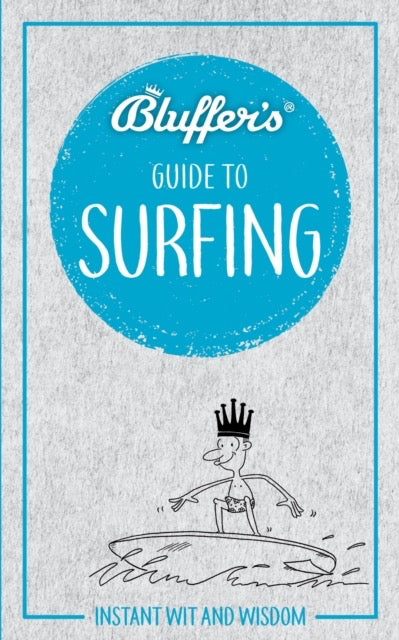 Bluffer's Guide to Surfing : Instant Wit & Wisdom by Craig Jarvis