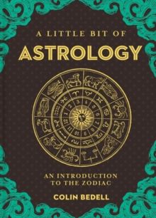 Little Bit of Astrology : An Introduction to the Zodiac by Colin Bedell