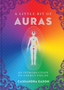 A Little Bit of Auras : An Introduction to Energy Fields by Cassandra Eason