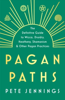 Pagan Paths : A Guide to Wicca, Druidry, Heathenry, Shamanism and Other by Peter Jennings