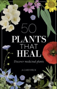 50 Plants That Heal : Discover Medicinal Plants - a Card Deck by FrancOis Couplan