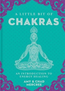 A Little Bit of Chakras : An Introduction to Energy Healing Volume 5 by Chad Mercree (Author) , Amy Leigh Mercree