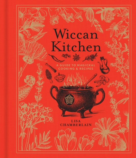 Wiccan Kitchen : A Guide to Magickal Cooking & Recipes by Lisa Chamberlain