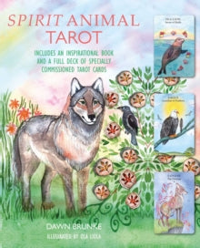 Spirit Animal Tarot : Includes an Inspirational Book and a Full Deck of Specially Commissioned Tarot Cards by Dawn Brunke