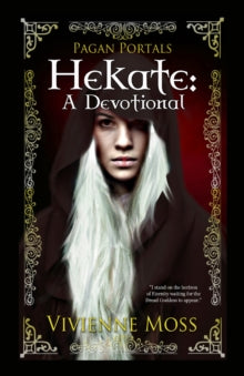 Pagan Portals – Hekate – A Devotional by Vivienne Moss