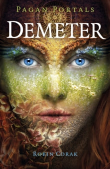 Pagan Portals - Demeter by Robin Corak