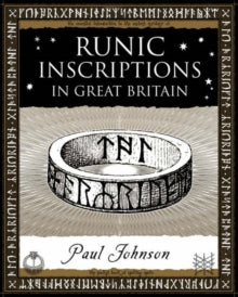 Runic Inscriptions : In Great Britain by Paul Johnson