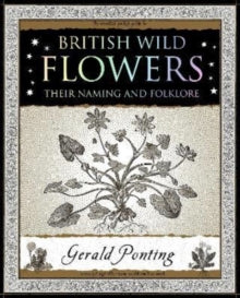 British Wild Flowers : Their Naming and Folklore by Gerald Ponting