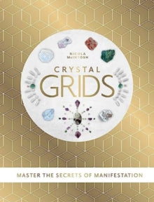 Crystal Grids : Master the secrets of manifestation by Nicola McIntosh