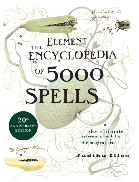 The Element Encyclopedia of 5000 Spells : The Ultimate Reference Book for the Magical Arts by Judika Illes