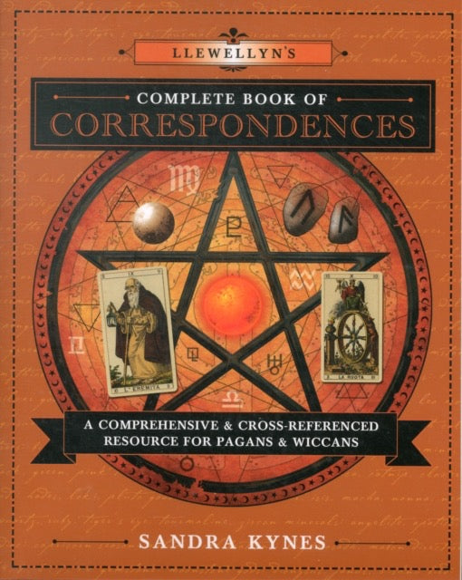 Llewellyn's Complete Book of Correspondences : A Comprehensive & Cross-Referenced Resource for Pagans & Wiccans by Sandra Kynes