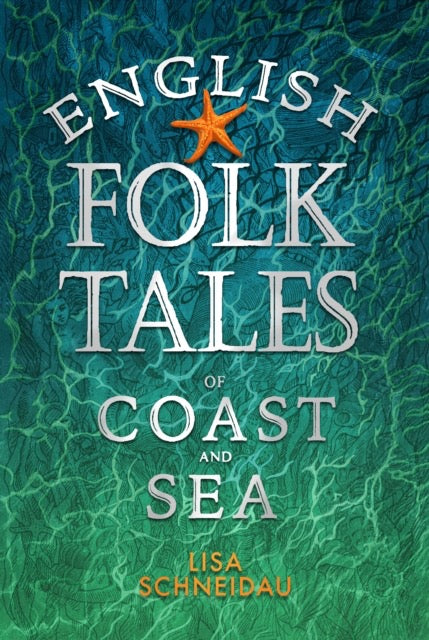 English Folk Tales of Coast and Sea by Lisa Schneidau