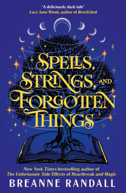 Spells, Strings, and Forgotten Things : A witchy, modern day Pride and Prejudice meets Charmed from New York Times bestselling author by Breanne Randall