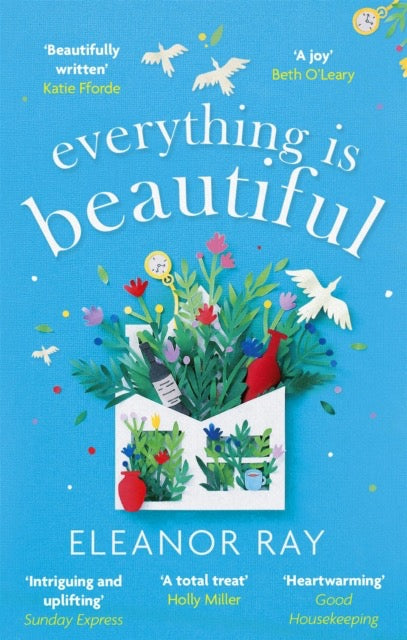 Everything is Beautiful: 'the most uplifting book of the year' Good Housekeeping by Eleanor Ray