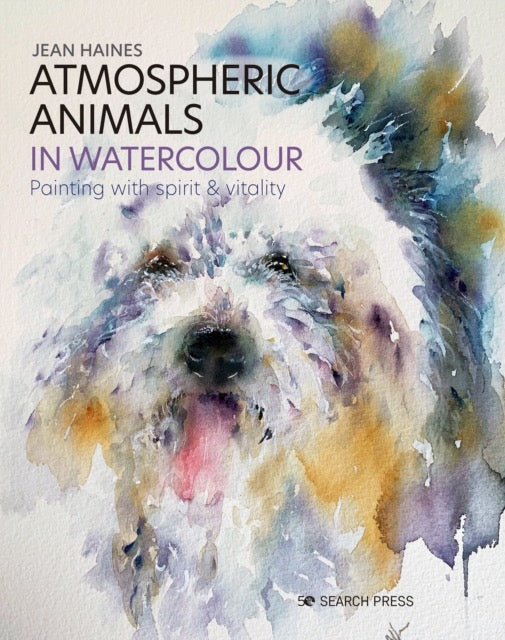 Atmospheric Animals in Watercolour : Painting with Spirit & Vitality by Jean Haines