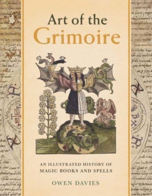 Art of the Grimoire : An Illustrated History of Magic Books and Spells by Owen Davies