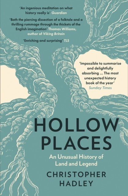 Hollow Places : An Unusual History of Land and Legend by Christopher Hadley