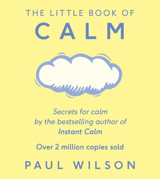 The Little Book Of Calm : The Two Million Copy Bestseller by Paul Wilson