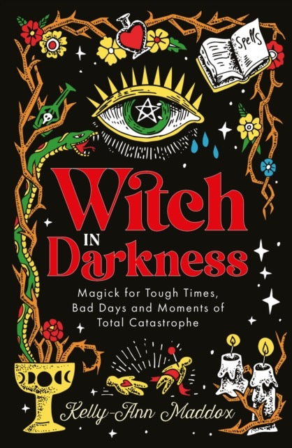 Witch in Darkness : Magic When You Need it Most by Kelly-Ann Maddox