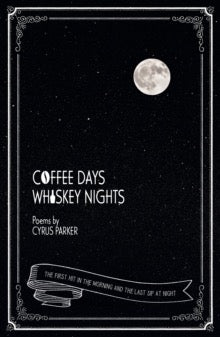 Coffee Days, Whiskey Nights by Cyrus Parker