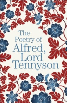 The Poetry of Alfred, Lord Tennyson by Alfred Tennyson