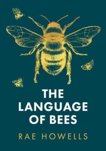 The Language of Bees by Rae Howells