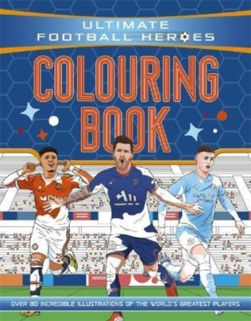 Ultimate Football Heroes Colouring Book : the perfect World Book Day gift for fans of the beautiful game! by Ultimate Football Heroes