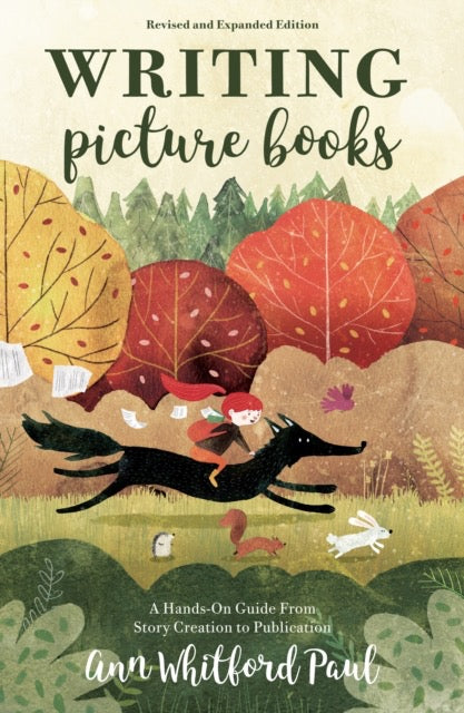 Writing Picture Books Revised and Expanded : A Hands-On Guide From Story Creation to Publication by Ann Whitford Paul
